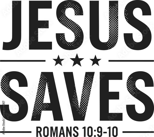 Jesus Saves Romans 10: 9-10 Christian Faith Typography Quote Design