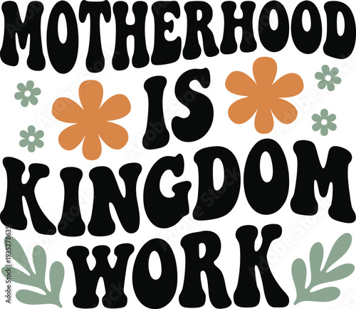 Motherhood Is Kingdom Work Christian Inspirational Typography Design