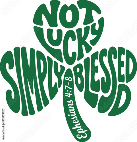 Not Lucky Simply Blessed Christian St Patrick Shamrock Quote Design