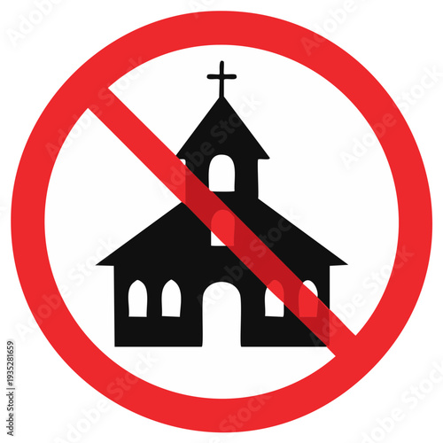 No Church Allowed Sign, Vector Illustration. Prohibition Symbol, Religious Restriction Concept.