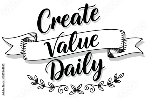 Inspiring calligraphy banner with floral motif: create value daily