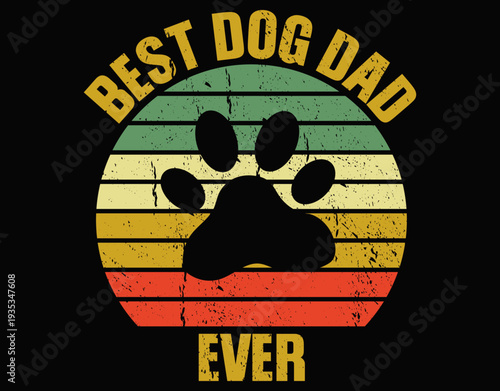 best dog dad ever Vintage Father's Day - printable editable vector art file.