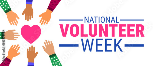 National Volunteer Week background, banner, or poster design. White Graphic with Bold Pink and Blue Typography featuring Diverse Hands in Colorful Sleeves Reaching toward a Central Pink Heart