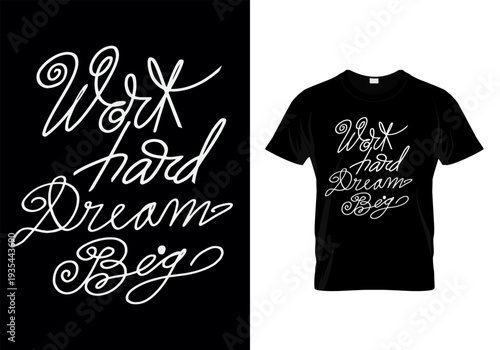 A black t shirt design featuring the motivational phrase work hard dream big in elegant white script high quality professional detailed