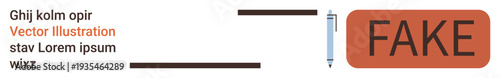 Misinformation, verification processes, false labeling, forgery detection, authentication, identity fraud. A pen pointing at the word Fake in bold letters. Misinformation and verification processes