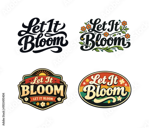 Let It Bloom. Set lettering. 4 harmonious lettering variations of the same emblematic concept, each with