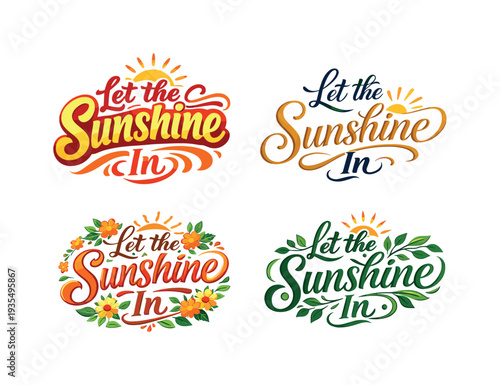 Let the Sunshine In. Set lettering. 4 harmonious lettering variations of the same emblematic concept, each