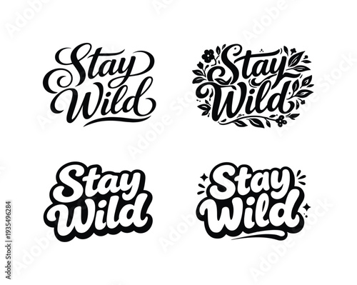 Stay Wild. Set lettering. 4 harmonious lettering variations of the same emblematic concept, each with