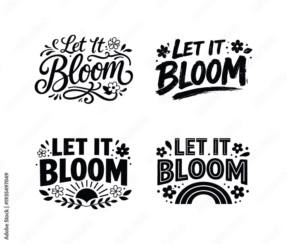 Obraz premium Let it bloom inspirational floral typography collection in bold black decorative style for prints and branding