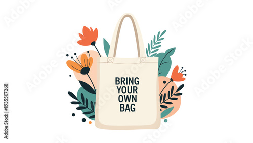 Reusable shopping bag illustration with the message to bring your own bag surrounded by stylized flowers and greenery.