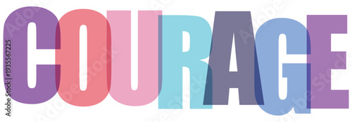 Colorful overlapping letters spell C O U R A G E courage