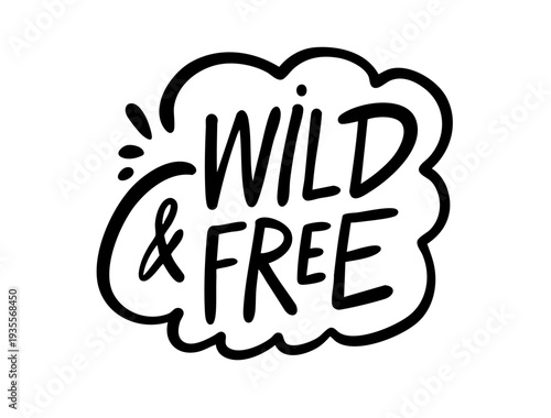 Hand drawn lettering badge illustration with the phrase Wild and free.