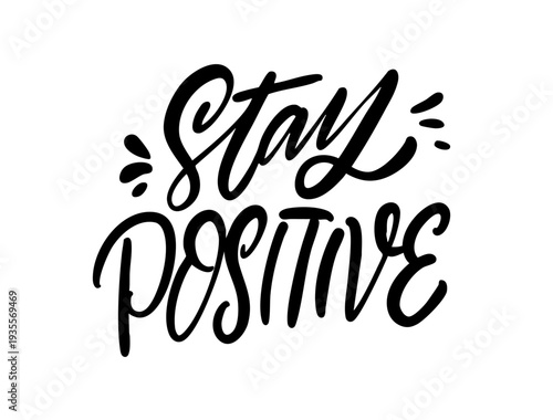 Hand drawn lettering illustration with the phrase Stay positive