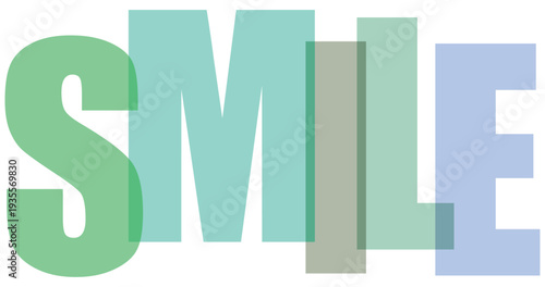 Large translucent letters spelling S M I L E in pastel colors