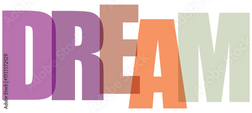 Overlapping pastel letters spell out D R E A M dream