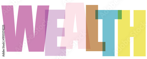 Translucent colorful letters spelling wealth word text