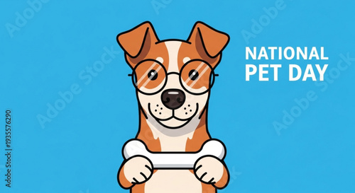 Smiling dog wearing glasses holds sign for national pet day on blue background celebrating animal companionship and pet love