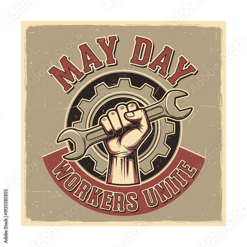Vintage style May Day Workers Unite poster with raised fist and wrench