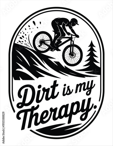 Mountain biker silhouette with text Dirt is my Therapy