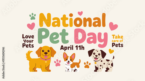 Colorful national pet day illustration with cartoon dogs and hearts celebrating april 11th love and care for pets
