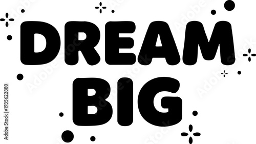 Motivational Dream Big text design with sparkles