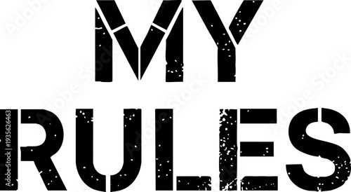 My Rules Distressed Stencil Text Concept