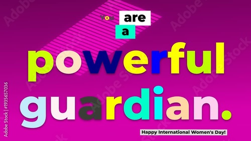 Empowering animated text display You are a powerful guardian on International Womens Day