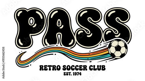 Retro soccer club graphic with "PASS" in groovy bubble letters