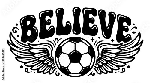 Believe with soccer ball and wings, retro 70s style typography