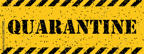 Grunge yellow and black striped banner displaying the significant word QUARANTINE in bold distressed lettering
