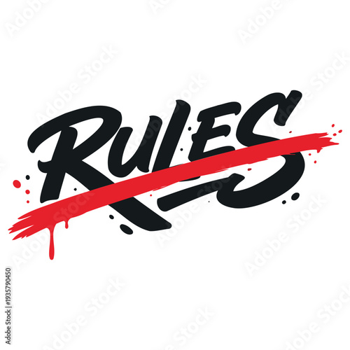 Creative bold graffiti style text with rules crossed out in red paint design isolated illustration