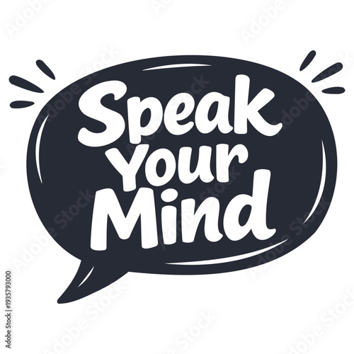 Creative speech bubble design with speak your mind text for mental health awareness and freedom of expression concepts