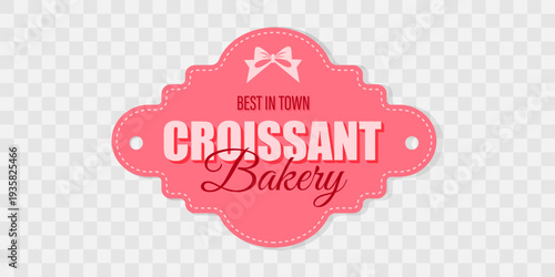 Advertising tag for bakery with croissant on pink background. Retro design. Bakery label with text. Croissant bakery advertising. Vintage label. Decorative element. Sweet dessert.Vector illustration. 