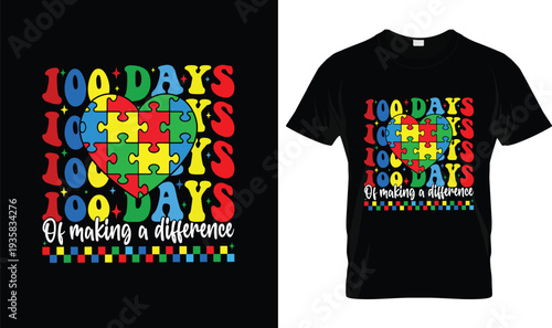 100 Days Making A Difference Autism T-Shirt, t-shirt design, tshirt, vector, illustration, logo, apparel, typography, Autism