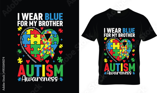 I Wear Blue For Brother Autism T-Shirt, t-shirt design, tshirt, vector, illustration, logo, apparel, typography, Autism