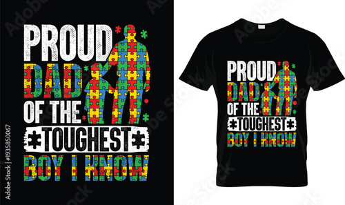 Proud Dad Toughest Boy I Know Autism T-Shirt, t-shirt design, tshirt, vector, illustration, logo, apparel, typography, Autism