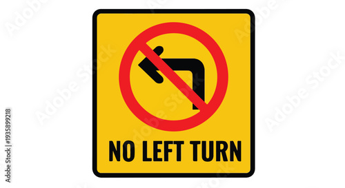 Close-up of a yellow No Left Turn traffic sign with a red prohibition symbol on a white background.