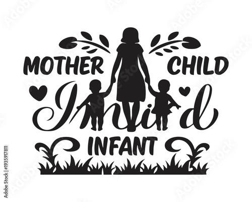 Mother child infant text with mother holding hands of children illustration graphic