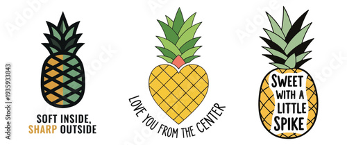 Pineapple illustration set with inspirational quotes: Soft Inside Sharp Outside, Love You From The Center, Sweet With A Little Spike. Tropical fruit icons for design.