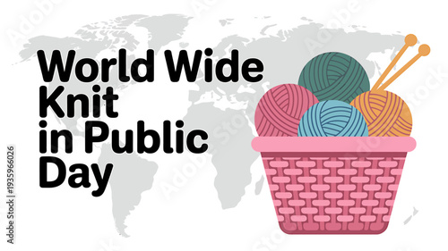 World Wide Knit in Public Day colorful yarn balls and knitting needles in basket
