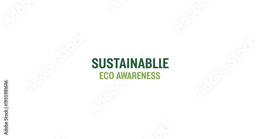 Sustainable Eco Awareness Concept with Green Typography.