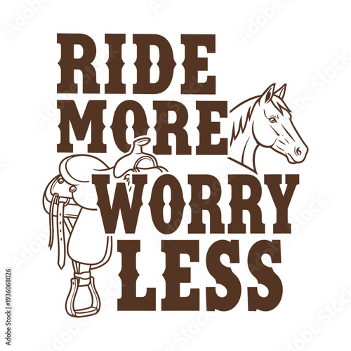 A motivational phrase with a horse and saddle illustration tshirt design