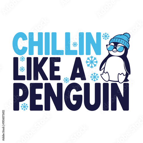 A cartoon penguin wearing sunglasses and a hat with snowflakes and text tshirt design