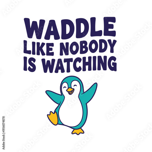 Tableau sur toile A cartoon penguin dancing with a funny motivational quote about waddling tshirt