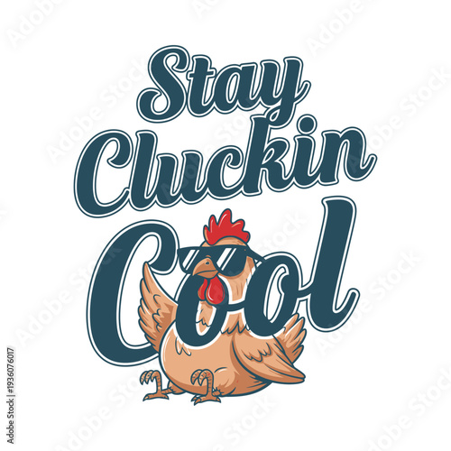 A cartoon chicken wearing sunglasses and a cool expression with text tshirt design