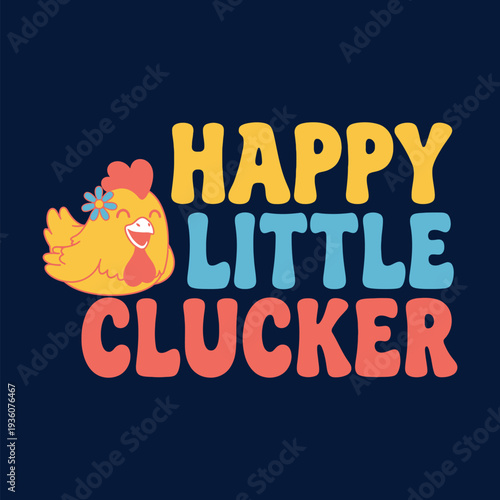 A happy little chicken with colorful text on a dark blue background tshirt design