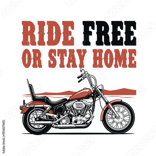 A motorcycle with a bold design and the words ride free or stay home tshirt design