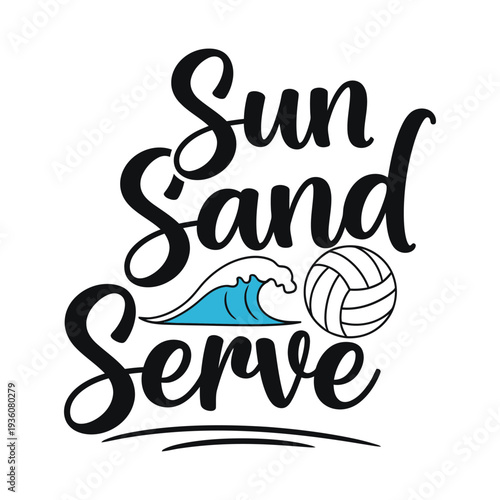 A volleyball graphic with sun, sand, and serve text on a white background tshirt design