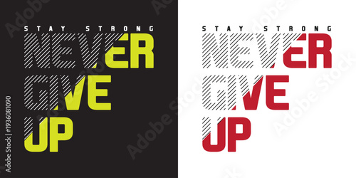 Modern Typography Never Give Up Motivational Streetwear T-Shirt Design