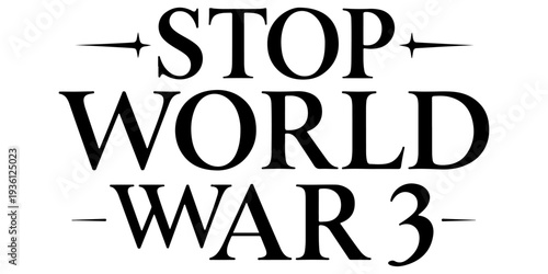 Stop World War 3 black text typography on white background, anti-war message and global peace protest graphic, bold minimalist political statement for activism, pacifism, and conflict prevention.
